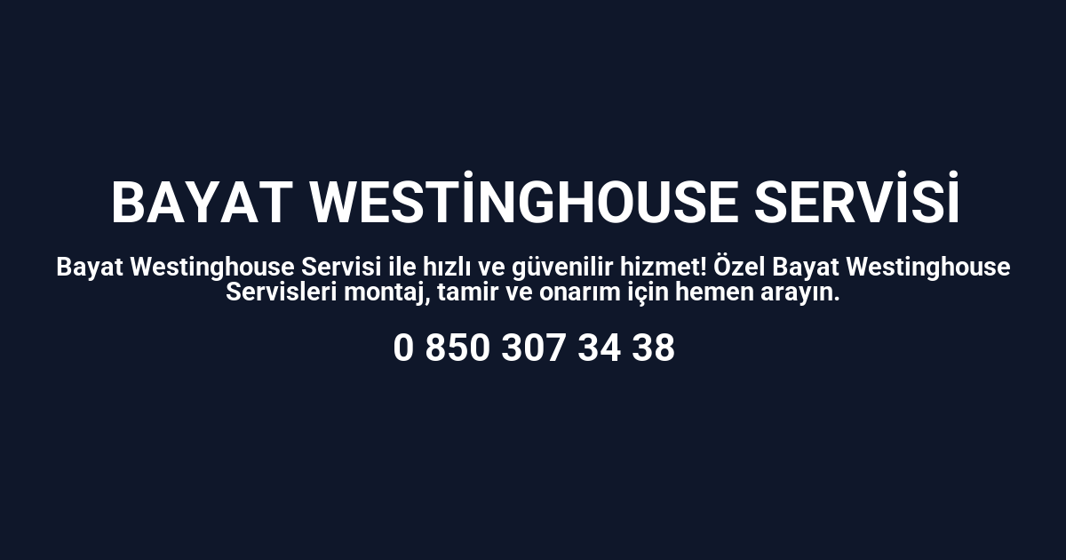 Bayat Westinghouse Servisi